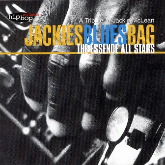 Jackies Blues Bag - A Tribute to Jackie Mclean by Essence All-stars