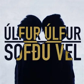 Sofðu Vel by Úlfur Úlfur