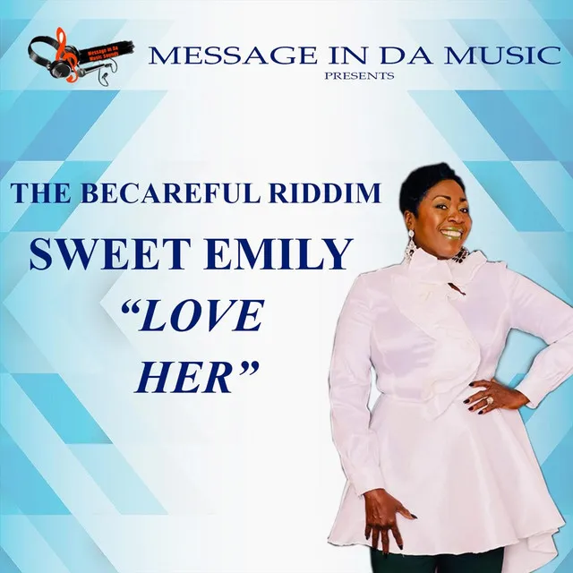 The Becareful Riddim: Love Her