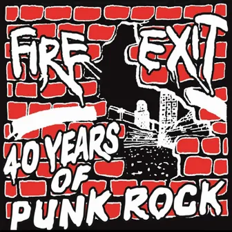 40 Years of Fire Exit by Fire Exit