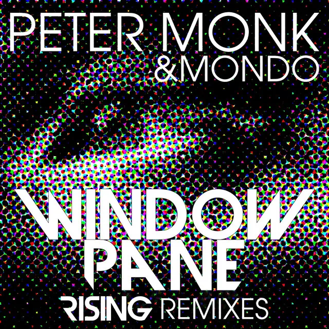 Window Pane - Peter Monk and Mondo Rising Remix Radio Version