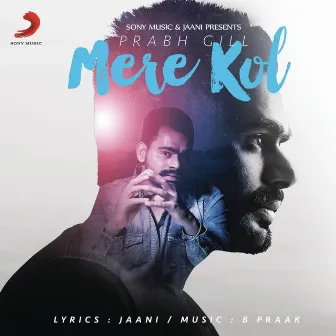 Mere Kol by Prabh Gill