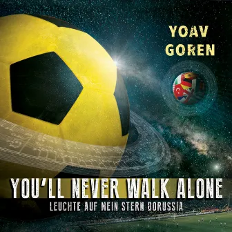 You'll Never Walk Alone / Leuchte auf mein Stern Borussia by Yoav Goren