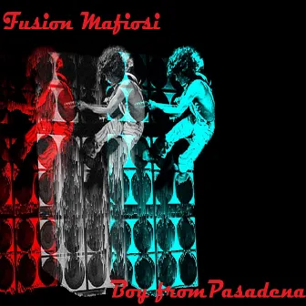 Boy from Pasadena by Fusion Mafiosi