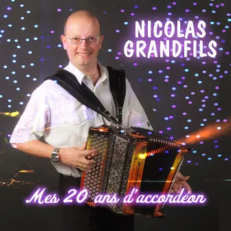 Mes 20 Ans d'accordéon by Nicolas Grandfils