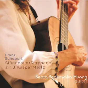 Franz Schubert, Ständchen, D.957 (arr. for Guitar J. Kaspar Mertz) by Beata Bedkowska-Huang