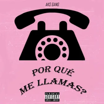 Por Qué Me Llamas? by Aks Gang