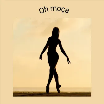 Oh Moça by Snaid