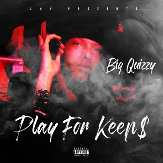 Play for Keeps by Big Quizzy