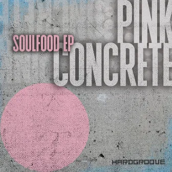 Soulfood EP by Pink Concrete