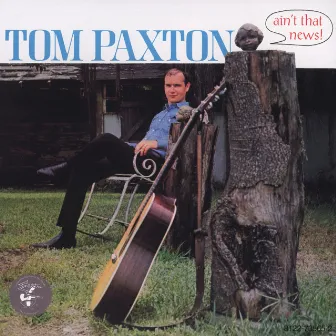 Ain't That News by Tom Paxton