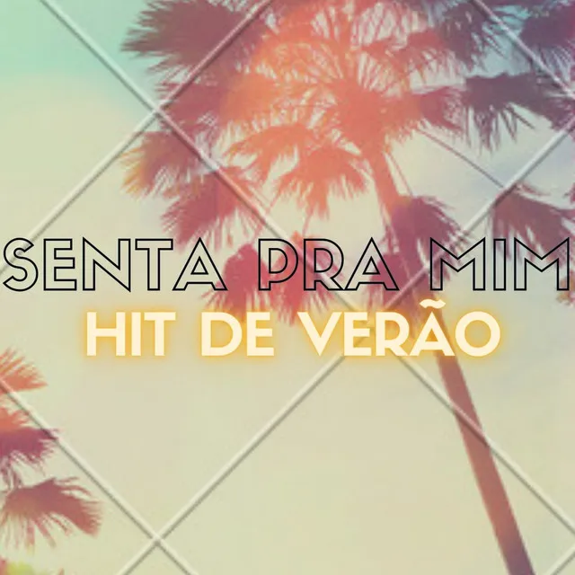 Senta pra Mim (Hit de Verão)