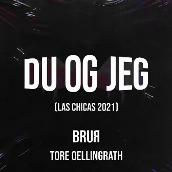 Du Og Jeg (Las Chicas 2021) by Brur