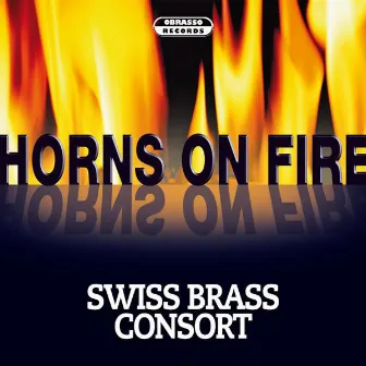 Horns On Fire by Swiss Brass Consort