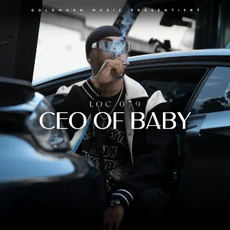 CEO OF BABY by LOC 079