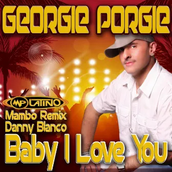 Baby I Love You (Danny Blanco Mambo Remix) by Georgie Porgie