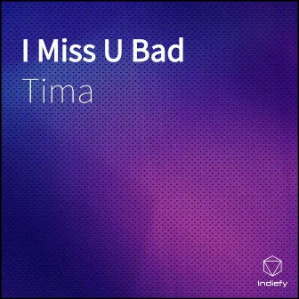 I Miss U Bad by Tima