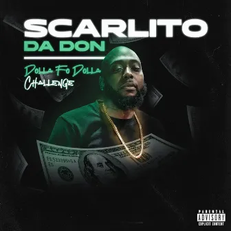 Dolla Fo' Dolla Challenge by Scarlito Da Don