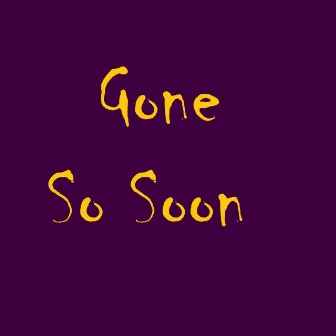 Gone So Soon by Tristan