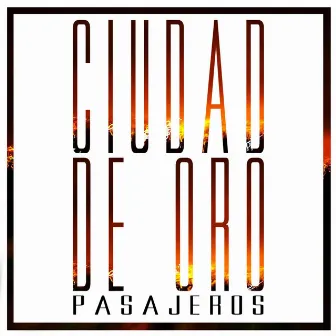 Ciudad de Oro by Pasajeros