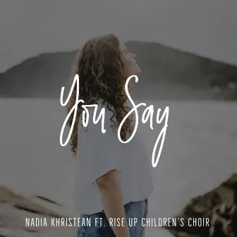 You Say by Nadia Khristean