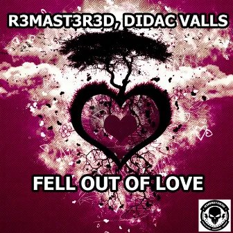 Fell Out Of Love by R3MAST3R3D