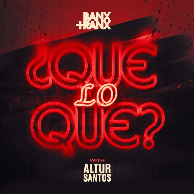 ¿Qué Lo Que? (with Altur Santos)