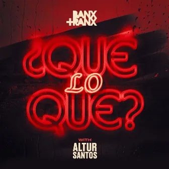 ¿Qué Lo Que? (with Altur Santos) by Altur Santos