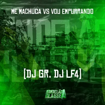 Me Machuca Vs Vou Empurrando by DJ LF4