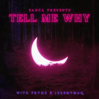 Tell Me Why by Sarca