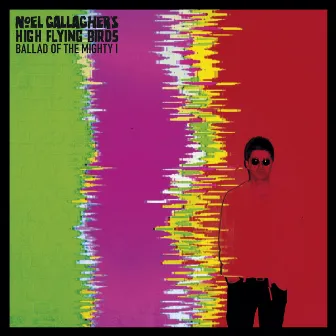 Ballad Of The Mighty I by Noel Gallagher's High Flying Birds