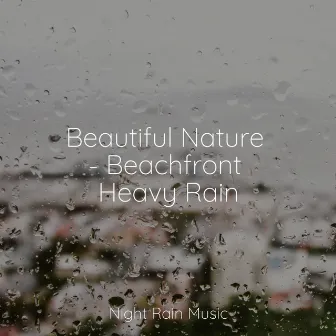 Beautiful Nature - Beachfront Heavy Rain by Sleep