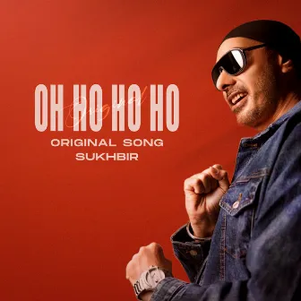 OH HO HO HO (Original Song) by Sukhbir