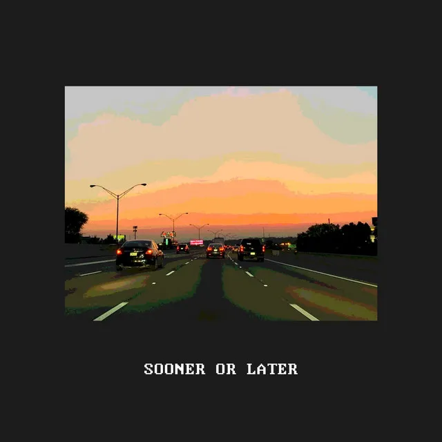 Sooner or Later