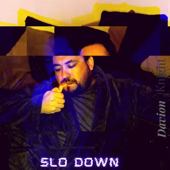 Slo Down by Davion Knight