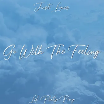 Go With the Feeling by Just Louis