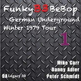 The Funky B3 Bebop German Underground Tour, Vol. 1 by Danny Adler