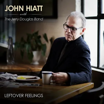 Leftover Feelings by John Hiatt