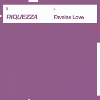 Favelas Love by Riquezza