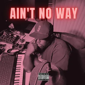 Ain't No Way by Zay Miles