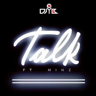 Talk (feat. Minz) by DJ Yb