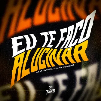 Eu te faço alucinar by DJ VT DO PARAISO