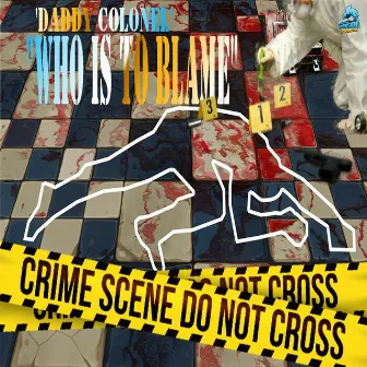 Who Is to Blame by Daddy Colonel