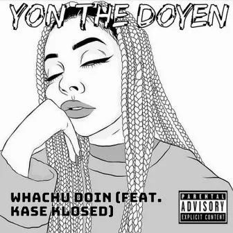 Whachu Doin' by Yon the Doyen