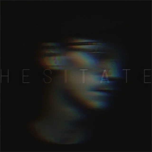 HESITATE