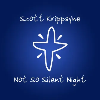 Not so Silent Night by Scott Krippayne