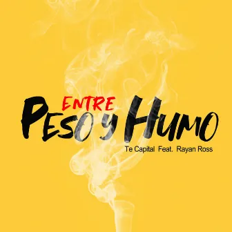 Entre Peso y Humo by Te Capital