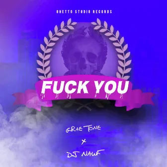 Fuck You by Grae Tone