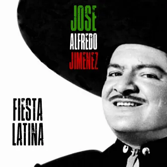 Fiesta Latina (Remastered) by José Alfredo Jimenez