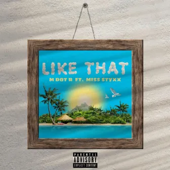 Like That by M Dot R